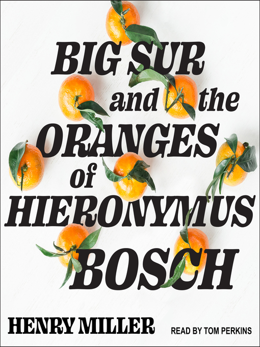 Title details for Big Sur and the Oranges of Hieronymus Bosch by Henry Miller - Wait list